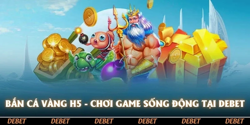 Bắn Cá Vàng H5